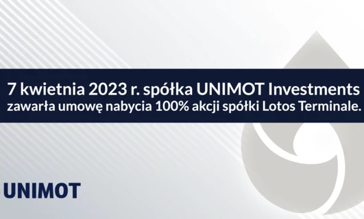 Unimot Group has finalised the acquisition of Lotos Terminale