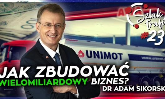 dr Adam Sikorski - UNIMOT S.A., czyli jak zbudować wielomiliardowy biznes | #SzlakTrafił odc. 023